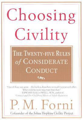 Choosing Civility: The Twenty-Five Rules of Considerate Conduct