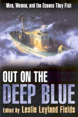 Out on the Deep Blue: True Stories of Daring, Persistence, and Survival from the Nation's Most Dangerous Profession