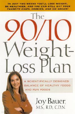 The 90/10 Weight-Loss Plan: A Scientifically Desinged Balance of Healthy Foods and Fun Foods