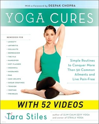 Yoga Cures: Simple Routines to Conquer More Than 50 Common Ailments and Live Pain-Free