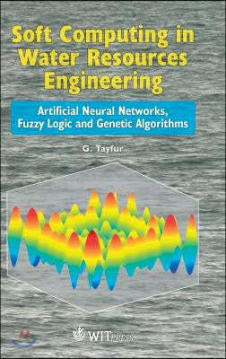 Soft Computing in Water Resources Engineering: Artificial Neural Networks, Fuzzy Logic and Genetic Algorithms