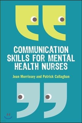 Communication Skills for Mental Health Nurses: An Introduction