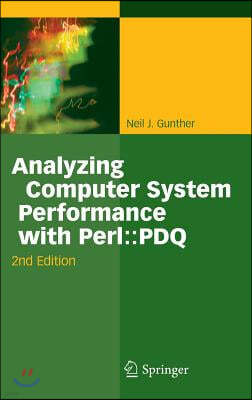 Analyzing Computer System Performance with Perl: : PDQ