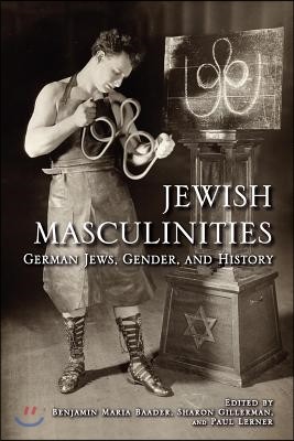 Jewish Masculinities: German Jews, Gender, and History