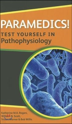 Paramedics! Test Yourself in Pathophysiology