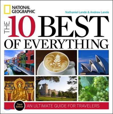 10 Best of Everything, The, Third Edition: An Ultimate Guide for Travelers