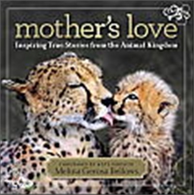 Mother's Love: Inspiring True Stories from the Animal Kingdom