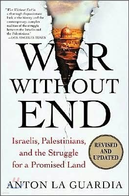 War Without End: Israelis, Palestinians, and the Struggle for a Promised Land