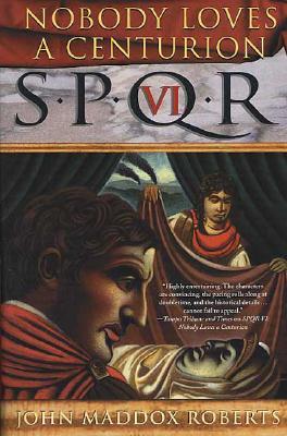 Spqr VI: Nobody Loves a Centurion: A Mystery