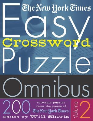 The New York Times Easy Crossword Puzzle Omnibus Volume 2: 200 Solvable Puzzles from the Pages of the New York Times