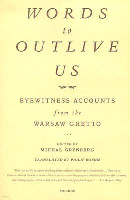 Words to Outlive Us: Eyewitness Accounts from the Warsaw Ghetto