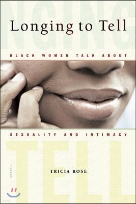 Longing to Tell: Black Women Talk about Sexuality and Intimacy
