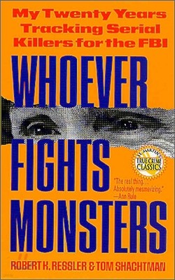 Whoever Fights Monsters: My Twenty Years Tracking Serial Killers for the FBI