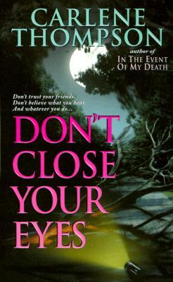 Don't Close Your Eyes: Don't Trust Your Friends. Don't Believe What You Hear. and Whatever You Do...