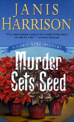 Murder Sets Seed: A Gardening Mystery