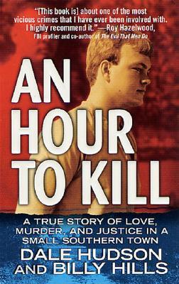 An Hour to Kill: A True Story of Love, Murder, and Justice in a Small Southern Town