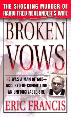 Broken Vows: The Shocking Murder of Rabbi Fred Neulander's Wife