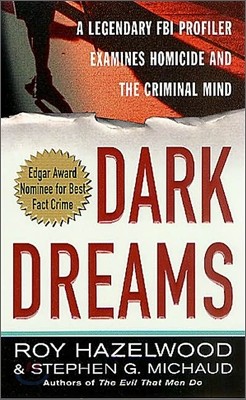 Dark Dreams: A Legendary FBI Profiler Examines Homicide and the Criminal Mind