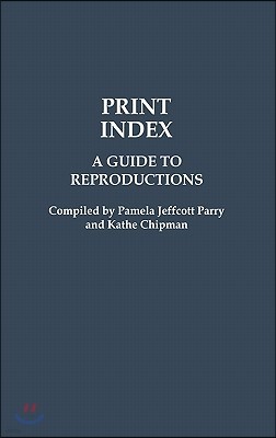 Print Index: A Guide to Reproductions