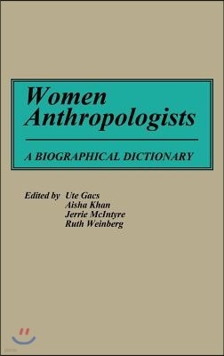 Women Anthropologists: A Biographical Dictionary