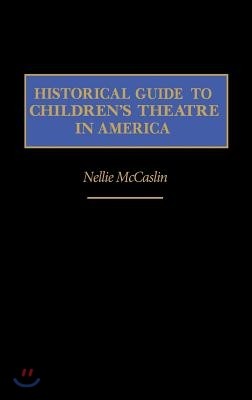 Historical Guide to Children's Theatre in America