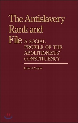 The Antislavery Rank and File: A Social Profile of the Abolitionists' Constituency