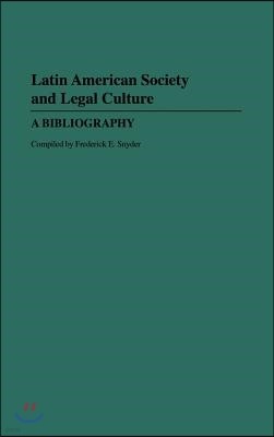 Latin American Society and Legal Culture: A Bibliography