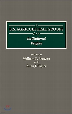 U.S. Agricultural Groups: Institutional Profiles