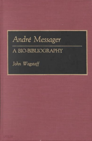 Andre Messager: A Bio-Bibliography