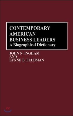 Contemporary American Business Leaders: A Biographical Dictionary