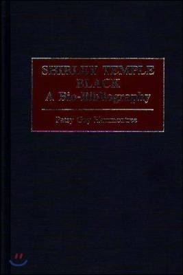 Shirley Temple Black: A Bio-Bibliography