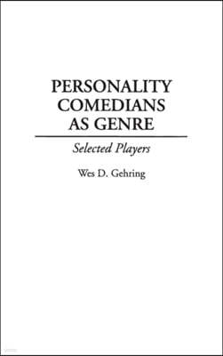 Personality Comedians as Genre: Selected Players