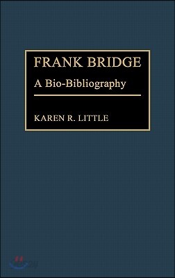 Frank Bridge: A Bio-Bibliography