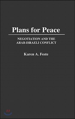 Plans for Peace: Negotiation and the Arab-Israeli Conflict