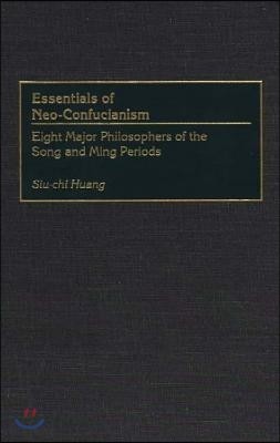 Essentials of Neo-Confucianism: Eight Major Philosophers of the Song and Ming Periods