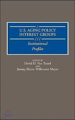 U.S. Aging Policy Interest Groups: Institutional Profiles