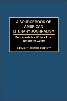 A Sourcebook of American Literary Journalism: Representative Writers in an Emerging Genre