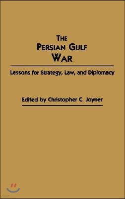 The Persian Gulf War: Lessons for Strategy, Law, and Diplomacy