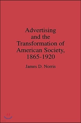 Advertising and the Transformation of American Society, 1865-1920