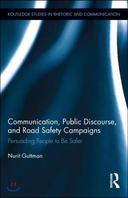 Communication, Public Discourse, and Road Safety Campaigns