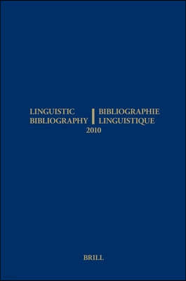 Linguistic Bibliography for the Year 2010 / / Bibliographie Linguistique de l'Annee 2010: And Supplement for Previous Years / Et Complement Des Annees