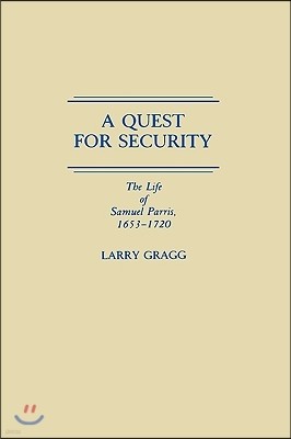 A Quest for Security: The Life of Samuel Parris, 1653-1720