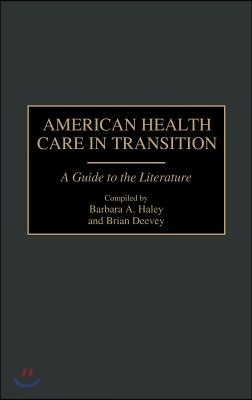 American Health Care in Transition: A Guide to the Literature