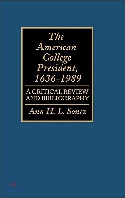 The American College President, 1636-1989: A Critical Review and Bibliography