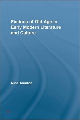 Fictions of Old Age in Early Modern Literature and Culture