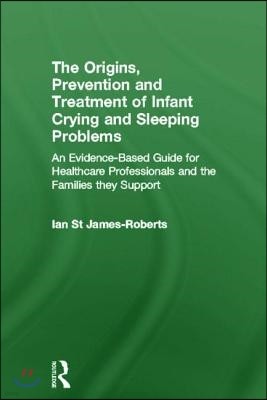 Origins, Prevention and Treatment of Infant Crying and Sleeping Problems