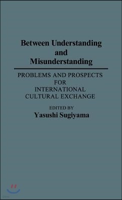 Between Understanding and Misunderstanding: Problems and Prospects for International Cultural Exchange