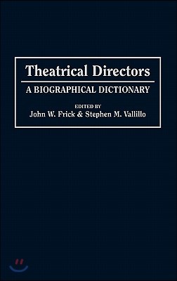 Theatrical Directors: A Biographical Dictionary