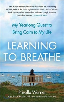 Learning to Breathe: My Yearlong Quest to Bring Calm to My Life