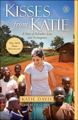 Kisses from Katie: A Story of Relentless Love and Redemption